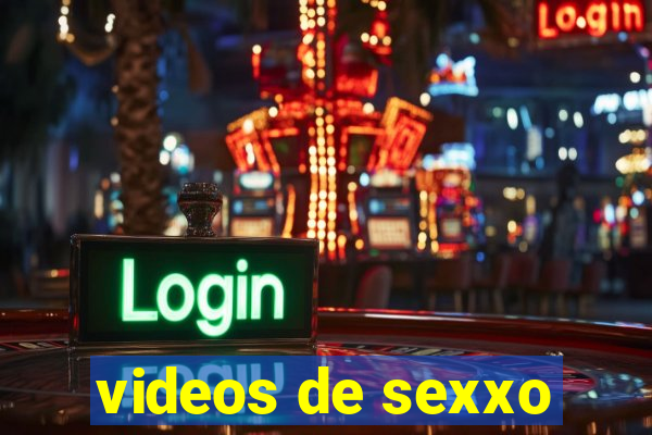 videos de sexxo